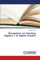 Perceptions on Teaching Algebra 1 to Eighth Graders 3659631221 Book Cover