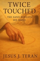 Twice Touched: The Sand Beneath His Hand 1736604678 Book Cover