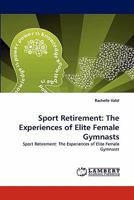 Sport Retirement: The Experiences of Elite Female Gymnasts: Sport Retirement: The Experiences of Elite Female Gymnasts 3843352003 Book Cover