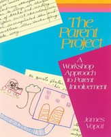 The Parent Project: A Workshop Approach to Parent Involvement 1571100016 Book Cover