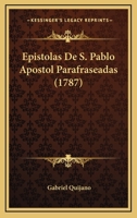 Epistolas De S. Pablo Apostol Parafraseadas (1787) 1120192617 Book Cover