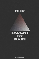 BHP: Taught By Pain: Betrayal. Hatred. Pain. B0FDH2YSHW Book Cover