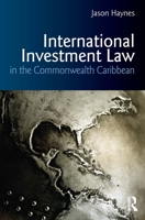 International Investment Law in the Commonwealth Caribbean 1041229259 Book Cover