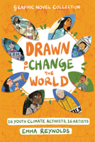 Drawn to Change the World Graphic Novel Collection: 16 Youth Climate Activists, 16 Artists 006308421X Book Cover
