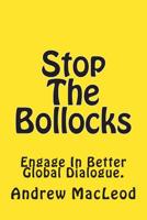 Stop The Bollocks 1505209099 Book Cover