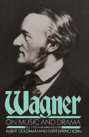 On Music and Drama: A Compendium of Richard Wagner's Prose Works 0306803194 Book Cover