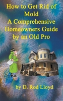 How to Get Rid of Mold A Comprehensive Homeowners Guide B0BSWC8XQ1 Book Cover