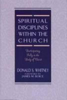 Spiritual Disciplines within the Church: Participating Fully in the Body of Christ 0802477461 Book Cover