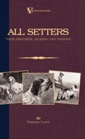 All Setters: Their Histories, Rearing & Training (A Vintage Dog Books Breed Classic - Irish Setter / English Setter / Gordon Setter) 1846640466 Book Cover