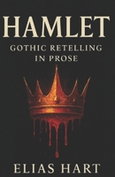 Hamlet - A Gothic Retelling in Prose: (With Illustration) B0FPFDZ3PN Book Cover