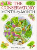 The Conservatory Month-By-Month (Month-By-Month Gardening Series) 0715308300 Book Cover