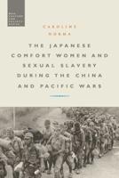 The Japanese Comfort Women and Sexual Slavery during the China and Pacific Wars (War, Culture and Society) 1350040010 Book Cover