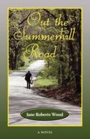 Out the Summerhill Road: A Novel 157441299X Book Cover