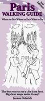 Paris Walking Guide: Where to Go, Where to Eat, What to Do 1882546156 Book Cover