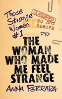 The Woman Who Made Me Feel Strange (Those Strange Women) 1976878187 Book Cover