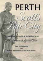 Perth: Scott's Fair City: The Fair Maid of Perth & Sir Walter Scott - A Celebration & Guided Tour 0995462348 Book Cover