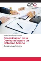 Consolidación de la Democracia para un Gobierno Abierto: Democracia participativa 6202165677 Book Cover