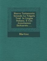 Nuovo Testamento Secondo La Volgata Trad. in Lingua Italiana, E Con Annotazioni Dichiarato...... 1286980917 Book Cover