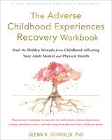 The Adverse Childhood Experiences Recovery Workbook: Heal the Hidden Wounds from Childhood Affecting Your Adult Mental and Physical Health 168403664X Book Cover