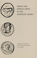 Greek and Roman Coins in the Athenian Agora (Excavations of the Athenian Agora Picture Books No.15) 0876616155 Book Cover