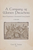 A Company of Women Preachers: Baptist Prophetesses in Seventeenth-Century England 1602584400 Book Cover