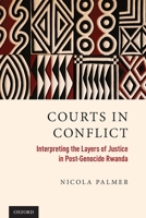 Courts in Conflict: Interpreting the Layers of Justice in Post-Genocide Rwanda 0190941898 Book Cover