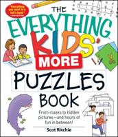 The Everything Kids' More Puzzles Book: From Mazes to Hidden Pictures - And Hours of Fun in Between 1440506477 Book Cover
