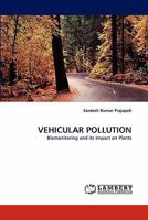 VEHICULAR POLLUTION: Biomonitoring and its Impact on Plants 3843372063 Book Cover