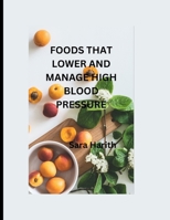 FOODS THAT LOWER AND MANAGE HIGH BLOOD PRESSURE B0CQXYNB78 Book Cover