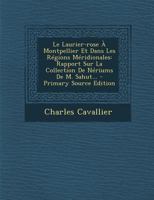 Le Laurier-Rose � Montpellier Et Dans Les R�gions M�ridionales: Rapport Sur La Collection de N�riums de M. Sahut... B0BP893YQG Book Cover