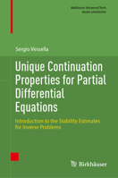 Unique Continuation Properties for Partial Differential Equations: Introduction to the Stability Estimates for Inverse Problems (Birkhäuser Advanced Texts Basler Lehrbücher) 3031863658 Book Cover