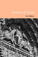 Irenaeus of Lyons 0521675723 Book Cover