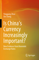 Is China's Currency Increasingly Important?: New Evidence from Renminbi Exchange Rates 9819711630 Book Cover