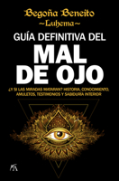 Guía definitiva del mal de ojo: ¿Y si las miradas mataran? Historia, conocimiento, amuletos, testimonios y sabiduría interior (Enigma) (Spanish Edition) 8416002835 Book Cover
