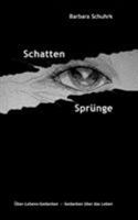 Schattensprünge: Über-Lebens-Gedanken - Gedanken über das Leben 3833448121 Book Cover