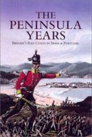 PENINSULA YEARS, THE: Britain's Red Coats in Spain and Portugal 0850529190 Book Cover