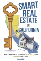 Smart Real Estate in California: 3-in-1 Practical Guide to Buy, Sell, and Invest Like a Pro B0DS62X57K Book Cover