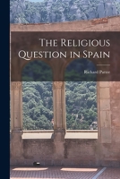 The Religious Question in Spain 1015168922 Book Cover