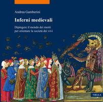 Inferni Medievali: Dipingere Il Mondo Dei Morti Per Orientare La Societa Dei Vivi 8833137945 Book Cover