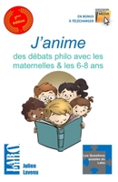 J'Anime Des D�bats Philo Avec Les Maternelles!: 15 Histoires Philosophiques � Partir de 4 ANS - 15 Questions Pour R�fl�chir Et Discuter Philo � l'�cole, En Accueil de Loisirs Et En Famille 1546576657 Book Cover