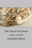 The Nacre of Cancer and Other Poems 1716880858 Book Cover