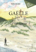 Gaëlle - Tome 5: La rédemption (French Edition) 2342369557 Book Cover