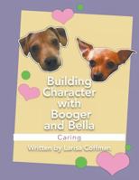 Building Character with Booger and Bella: Caring 152456687X Book Cover