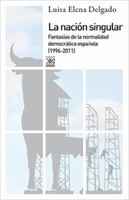 La nación singular: La cultura del consenso y la fantasía de normalidad democrática (1999-2011) 8432316717 Book Cover