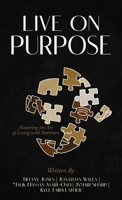 Live on Purpose: Mastering the Art of Living With Intention B0DYY87VMD Book Cover