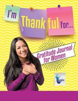 I'm Thankful For... | Gratitude Journal for Women 1645212157 Book Cover