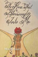 The Rose That Blossomed Into Me 1790408997 Book Cover