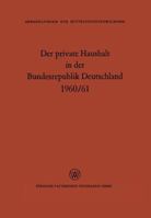 Der Private Haushalt in Der Bundesrepublik Deutschland 1960/61: Statistische Daten Zu Ausgewahlten Strukturfragen 3322980677 Book Cover