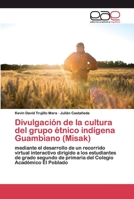 Divulgación de la cultura del grupo étnico indígena Guambiano (Misak) 6200398550 Book Cover