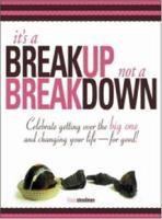 It's a Breakup Not a Breakdown: Get over the big one and change your life - for good! 1598691724 Book Cover